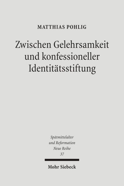 Zwischen Gelehrsamkeit und konfessioneller Identitätsstiftung