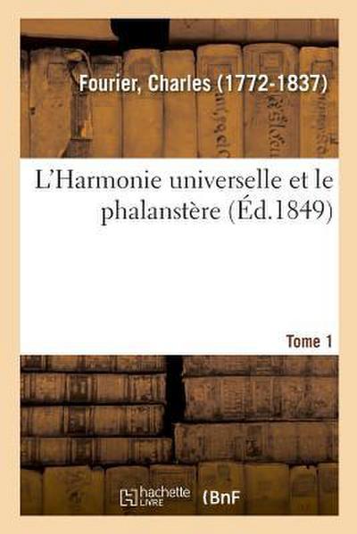 L’Harmonie Universelle Et Le Phalanstère. Tome 1