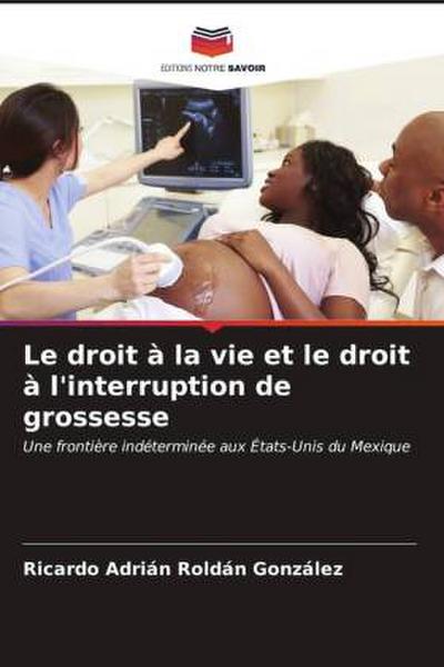 Le droit à la vie et le droit à l’interruption de grossesse