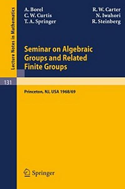 Seminar on Algebraic Groups and Related Finite Groups