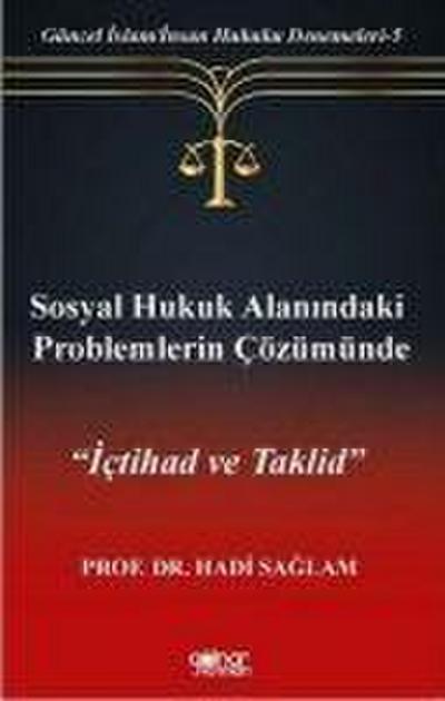 Güncel IslamInsan Hukuku Denemeleri-5 Sosyal Hukuk Alanindaki Problemlerin Cözümünde Ictihad ve Taklid