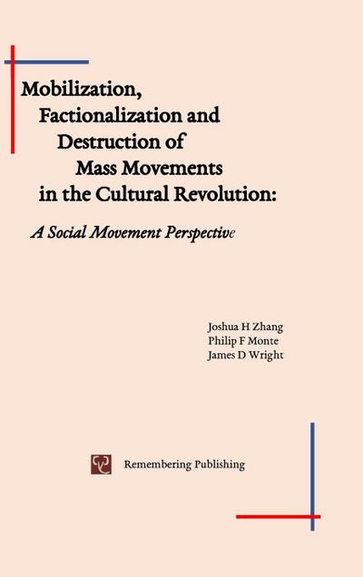Mobilization, Factionalization and Destruction of  Mass Movements in the Cultural Revolution