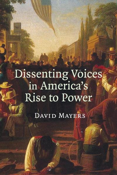 Dissenting Voices in America’s Rise to Power