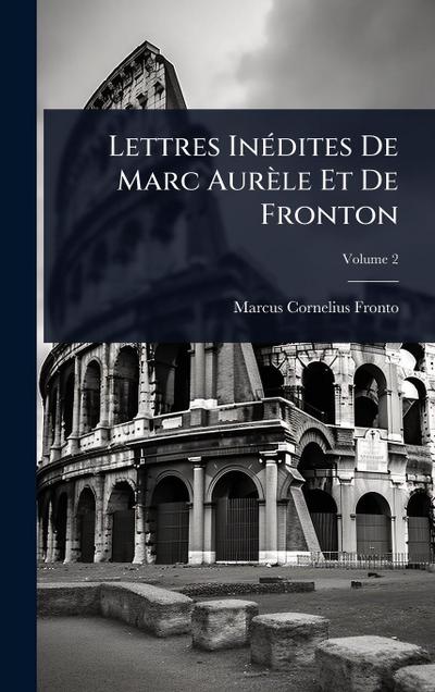 Lettres InÃ(c)dites De Marc Aurèle Et De Fronton