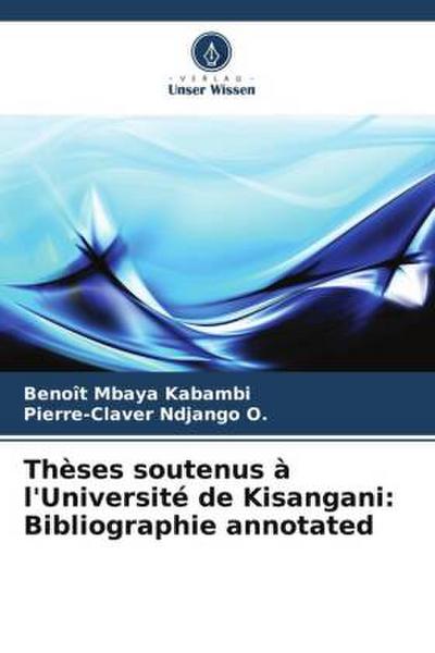 Thèses soutenus à l’Université de Kisangani: Bibliographie annotated