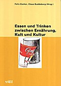 Essen und Trinken zwischen Ernährung, Kult und Kultur