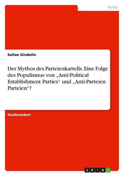 Der Mythos des Parteienkartells. Eine Folge des Populismus von 