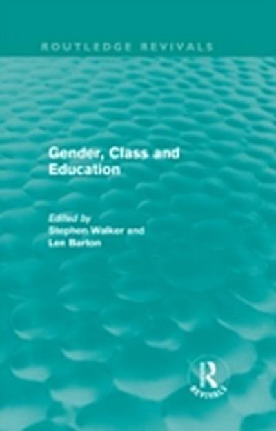 Gender, Class and Education (Routledge Revivals)