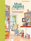 Missi Moppel – Detektivin für alle Fälle (1). Das Geheimnis im Turmzimmer und andere Rätselhaftigkeiten von Andreas H. Schmachtl