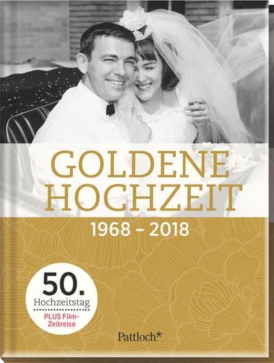 Goldene Hochzeit: 1968 - 2018: 1968 - 2018. 50. Hochzeitstag. Mit Film-Zeitreise-QR-Codes