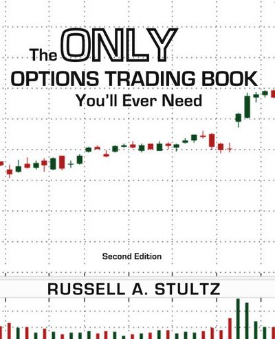 The Only Options Trading Book You’ll Ever Need (Second Edition)
