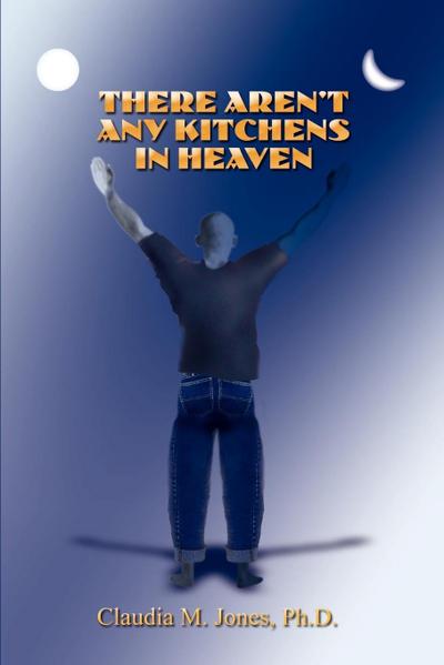 There Aren’t Any Kitchens in Heaven