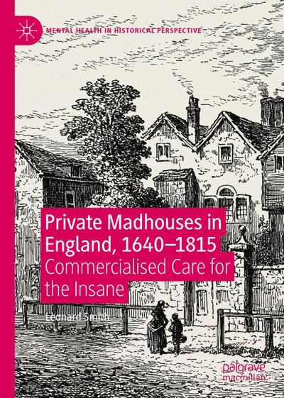 Private Madhouses in England, 1640-1815
