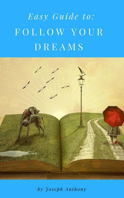 Easy Guide to: Follow Your Dreams