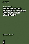 Elementare und klassische Algebra : vom modernen Standpunkt