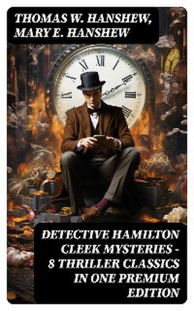 DETECTIVE HAMILTON CLEEK MYSTERIES – 8 Thriller Classics in One Premium Edition
