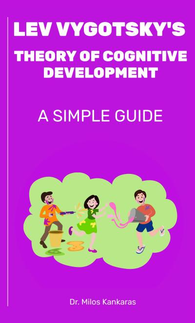 Lev Vygotsky’s Theory of Cognitive Development: A Simple Guide