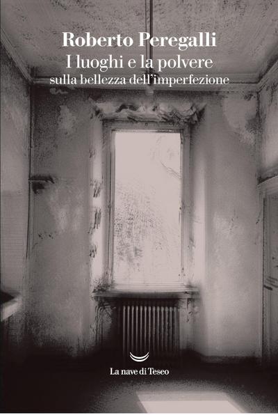 I luoghi e la polvere. Sulla bellezza dell’imperfezione