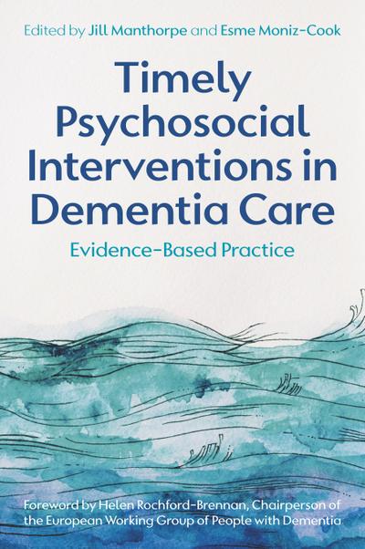 Timely Psychosocial Interventions in Dementia Care