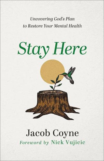 Stay Here - Uncovering God`s Plan to Restore Your Mental Health
