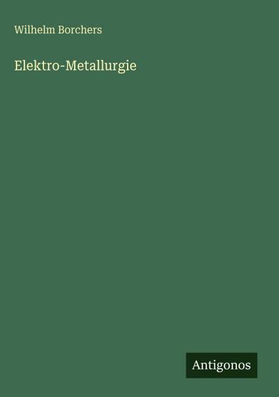 Elektro-Metallurgie