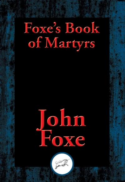 Foxe’s Book of Martyrs