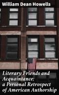 Literary Friends and Acquaintance; a Personal Retr