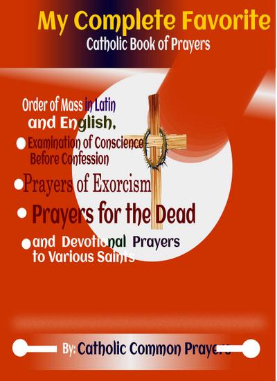 My Complete Favorite Catholic Book Of Prayers