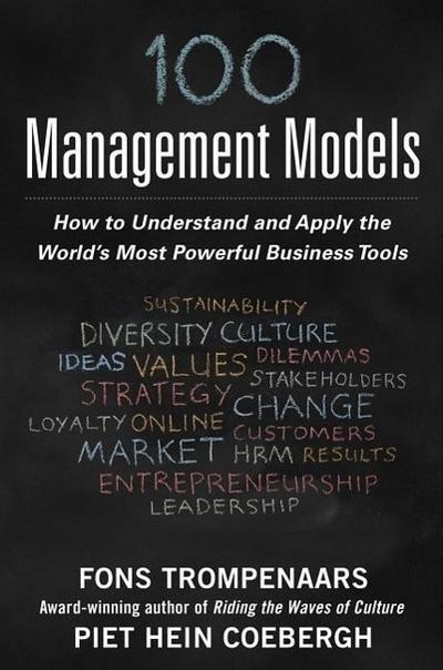 100+ Management Models: How to Understand and Apply the World’s Most Powerful Business Tools