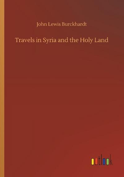 Travels in Syria and the Holy Land