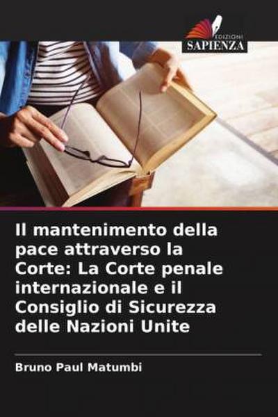 Il mantenimento della pace attraverso la Corte: La Corte penale internazionale e il Consiglio di Sicurezza delle Nazioni Unite
