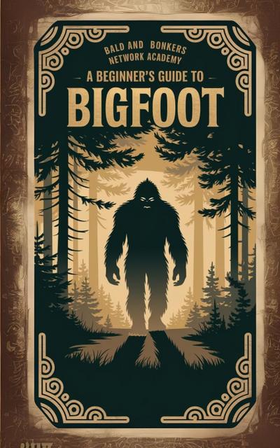 A Beginner’s Guide to Bigfoot