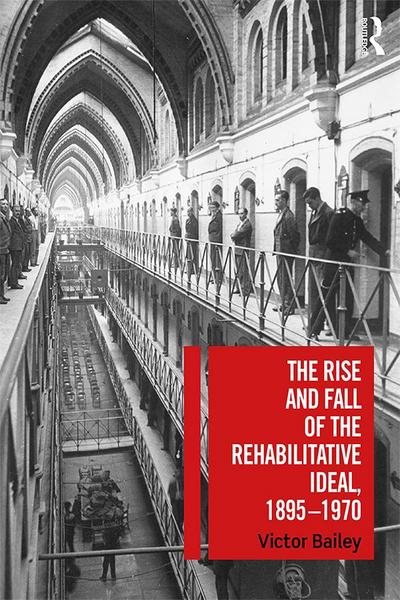 The Rise and Fall of the Rehabilitative Ideal, 1895-1970