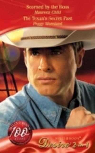 Scorned by the Boss / The Texan’s Secret Past: Scorned by the Boss (Reasons for Revenge, Book 1) / The Texan’s Secret Past (Mills & Boon Desire)