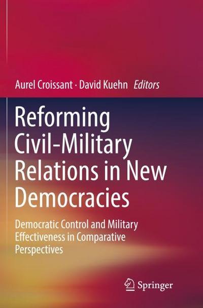Reforming Civil-Military Relations in New Democracies