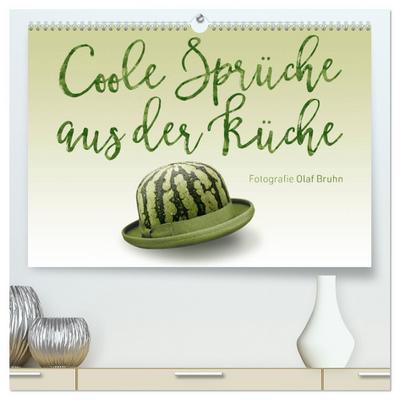 Coole Sprüche aus der Küche (hochwertiger Premium Wandkalender 2025 DIN A2 quer), Kunstdruck in Hochglanz