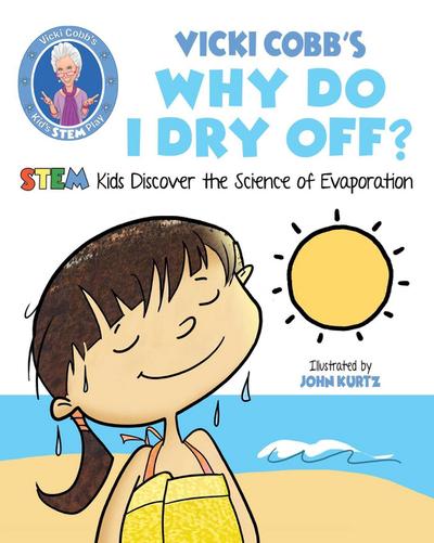 Vicki Cobb’s Why Do I Dry Off?: Stem Kids Discover the Science of Evaporation