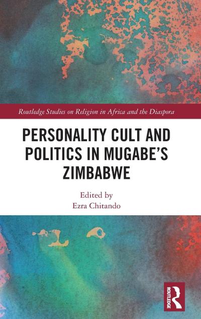 Personality Cult and Politics in Mugabe’s Zimbabwe