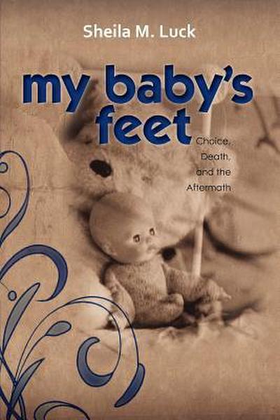My Baby’s Feet (Choice, Death, and the Aftermath)