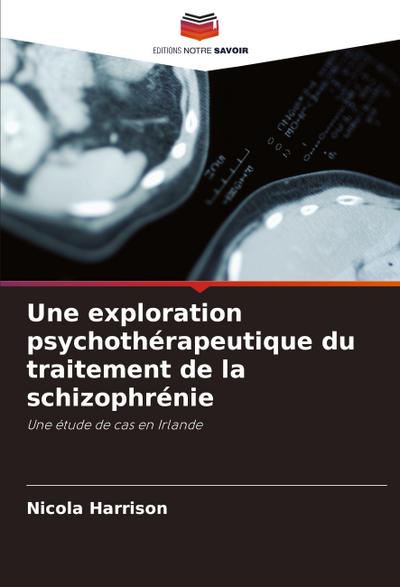 Une exploration psychothérapeutique du traitement de la schizophrénie