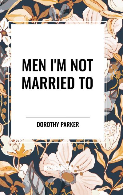 Men I’m Not Married To