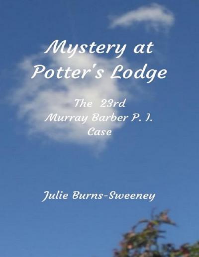Mystery At Potter’s Lodge: The 23rd Murray Barber P I Case