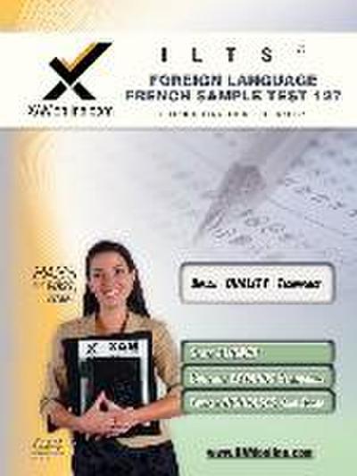 Ilts Foreign Language: French Sample Test 127 Teacher Certification Test Prep Study Guide