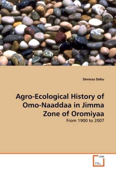 Agro-Ecological History of Omo-Naaddaa in Jimma Zone of Oromiyaa - Deressa Debu