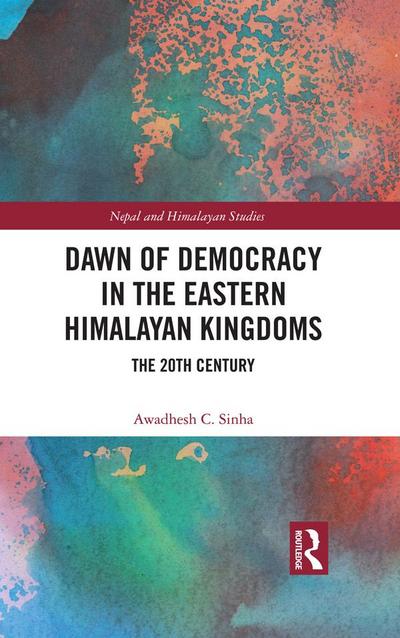 Dawn of Democracy in the EasternHimalayan Kingdoms