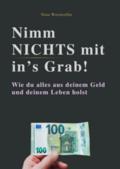 Nimm nichts mit in’s Grab!