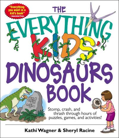 The Everything Kids’ Dinosaurs Book