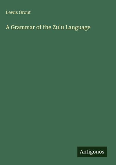 A Grammar of the Zulu Language