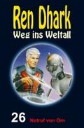 Ren Dhark: Weg ins Weltall / Notruf von Orn