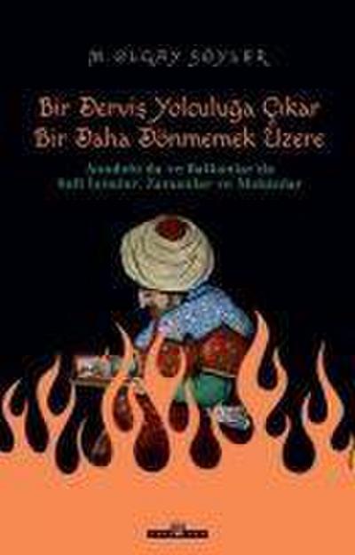 Dervis Bir Yolculuga Cikar Bir Daha Dönmemek Üzere